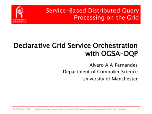 Declarative Grid Service Orchestration with OGSA-DQP Service-Based Distributed Query Processing on the Grid