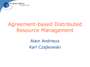 Agreement-based Distributed Resource Management Alain Andrieux Karl Czajkowski