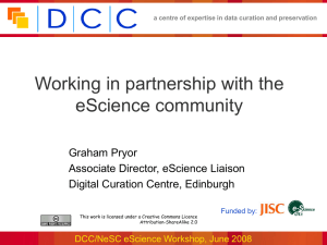 Working in partnership with the eScience community Graham Pryor Associate Director, eScience Liaison