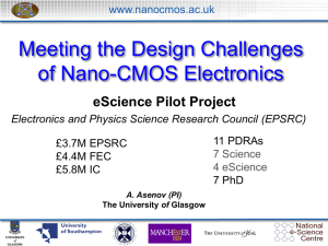 Meeting the Design Challenges of Nano-CMOS Electronics eScience Pilot Project www.nanocmos.ac.uk