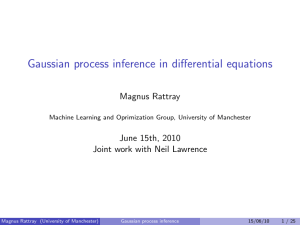 Gaussian process inference in differential equations Magnus Rattray June 15th, 2010