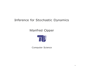 Inference for Stochastic Dynamics Manfred Opper Computer Science 1