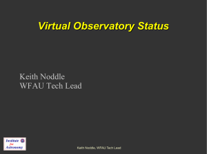 Virtual Observatory Status Keith Noddle WFAU Tech Lead Keith Noddle, WFAU Tech Lead