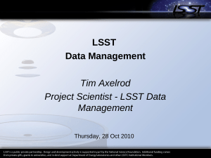 LSST Data Management Tim Axelrod Project Scientist - LSST Data