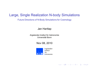 Large, Single Realization N-body Simulations Jan Hartlap Nov 08, 2010
