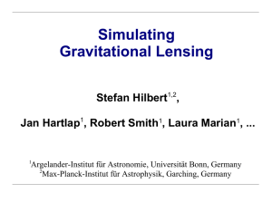 Simulating Gravitational Lensing Stefan Hilbert ,