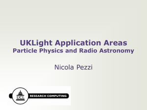 UKLight Application Areas Nicola Pezzi Particle Physics and Radio Astronomy