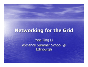 Networking for the Grid Yee - Ting Li