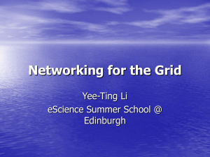 Networking for the Grid Yee-Ting Li eScience Summer School @ Edinburgh
