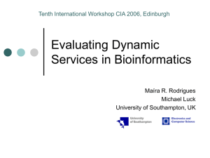 Evaluating Dynamic Services in Bioinformatics Maíra R. Rodrigues Michael Luck
