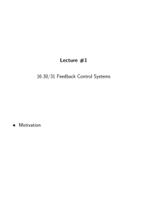 Lecture  #1 16.30/31 Feedback Control Systems • Motivation
