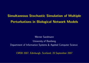 Simultaneous Stochastic Simulation of Multiple Perturbations in Biological Network Models Werner Sandmann