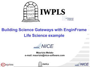 Building Science Gateways with EnginFrame Life Science example Maurizio Melato e-mail: