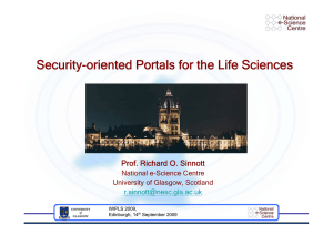 Security-oriented Portals for the Life Sciences Prof. Richard O. Sinnott