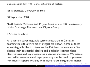Superintegrability with higher integrals of motion Ian Marquette, University of York