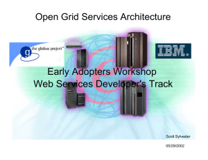 Early Adopters Workshop Web Services Developer's Track Open Grid Services Architecture