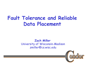 Fault Tolerance and Reliable Data Placement Zach Miller University of Wisconsin-Madison