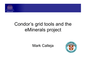Condor’s grid tools and the eMinerals project Mark Calleja