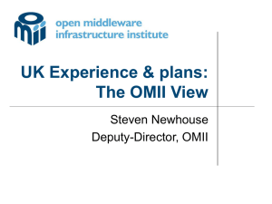 UK Experience &amp; plans: The OMII View Steven Newhouse Deputy-Director, OMII