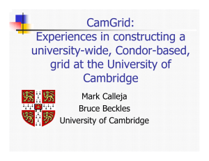 CamGrid: Experiences in constructing a university-wide, Condor-based, grid at the University of
