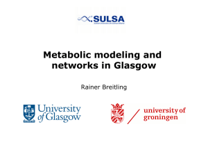Metabolic modeling and networks in Glasgow Rainer Breitling