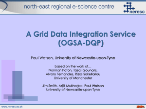 A Grid Data Integration Service (OGSA-DQP) Paul Watson, University of Newcastle-upon-Tyne