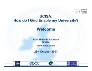 Welcome UCISA: How do I Grid Enable my University? 23