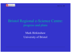 Bristol Regional e-Science Centre: progress and plans Mark Birkinshaw University of Bristol