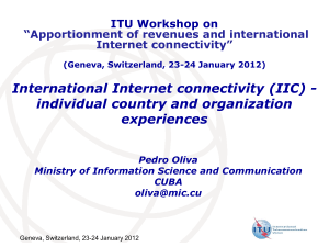 International Internet connectivity (IIC) - individual country and organization experiences ITU Workshop on