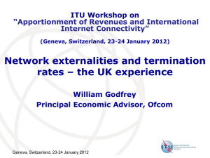 Network externalities and termination rates – the UK experience ITU Workshop on