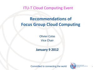 Recommendations of Focus Group Cloud Computing ITU-T Cloud Computing Event January 9 2012