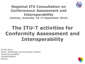 The ITU-T activities for Conformity Assessment and Interoperability Regional ITU Consultation on