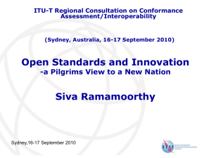 Open Standards and Innovation Siva Ramamoorthy ITU-T Regional Consultation on Conformance