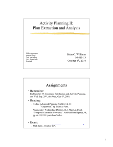 Activity Planning II: Plan Extraction and Analysis Assignments • Remember: