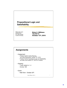 Propositional Logic and Satisfiability Assignments Brian C. Williams