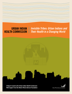 Urban IndIan HealtH CommIssIon Invisible Tribes: Urban Indians and