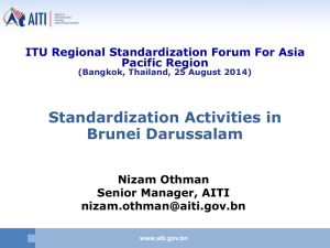 Standardization Activities in Brunei Darussalam Nizam Othman Senior Manager, AITI