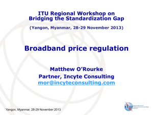 Broadband price regulation ITU Regional Workshop on Bridging the Standardization Gap Matthew O’Rourke