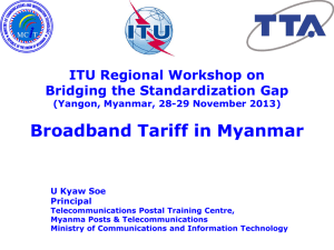 Broadband Tariff in Myanmar ITU Regional Workshop on Bridging the Standardization Gap