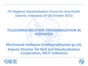 TELECOMMUNICATION STANDARDIZATION IN INDONESIA Mochamad Hadiyana (), Deputy Director for QoS and Standardization