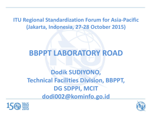 BBPPT LABORATORY ROAD Dodik SUDIYONO, Technical Facilities Division, BBPPT, DG SDPPI, MCIT