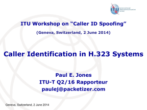 Caller Identification in H.323 Systems ITU Workshop on “Caller ID Spoofing”