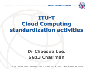 ITU-T Cloud Computing standardization activities Dr Chaesub Lee,