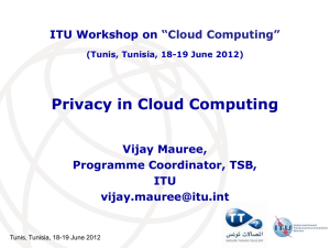 Privacy in Cloud Computing ITU Workshop on Vijay Mauree, Programme Coordinator, TSB,