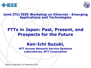 FTTx in Japan: Past, Present, and Prospects for the Future Ken-Ichi Suzuki,