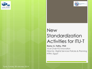 New Standardization Activities for ITU-T Ramy A. Fathy, PhD