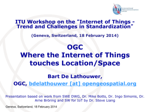 OGC Where the Internet of Things touches Location/Space ITU Workshop on the