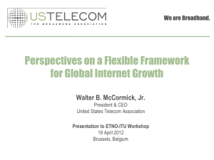 Perspectives on a Flexible Framework for Global Internet Growth We are Broadband.