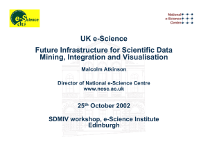 UK e-Science Future Infrastructure for Scientific Data Mining, Integration and Visualisation 25