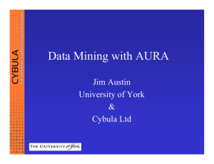 Data Mining with AURA Jim Austin University of York &amp;
